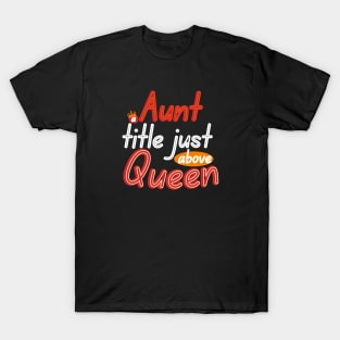 Aunt a title just above Queen T-Shirt